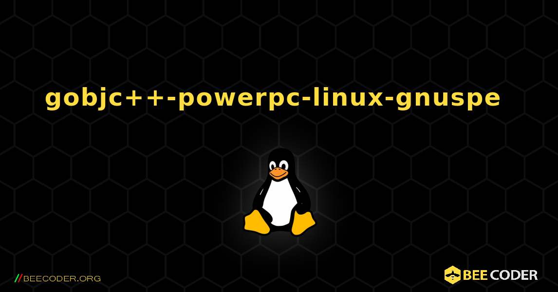gobjc++-powerpc-linux-gnuspe  のインストール方法. Linux