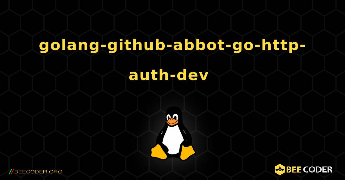 golang-github-abbot-go-http-auth-dev  のインストール方法. Linux