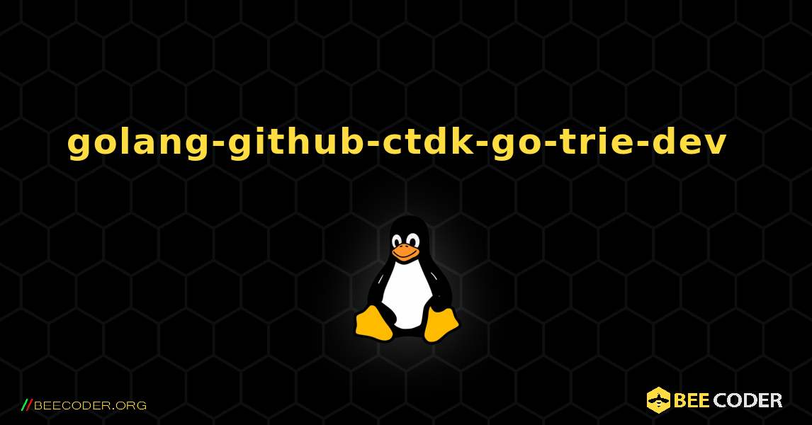 golang-github-ctdk-go-trie-dev  のインストール方法. Linux