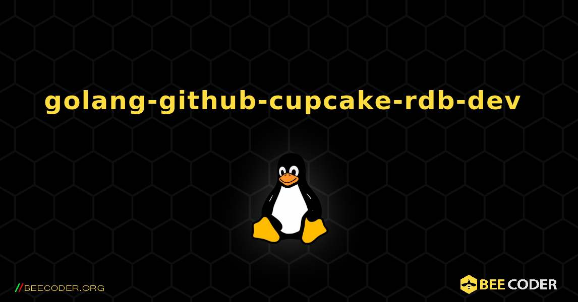 golang-github-cupcake-rdb-dev  のインストール方法. Linux