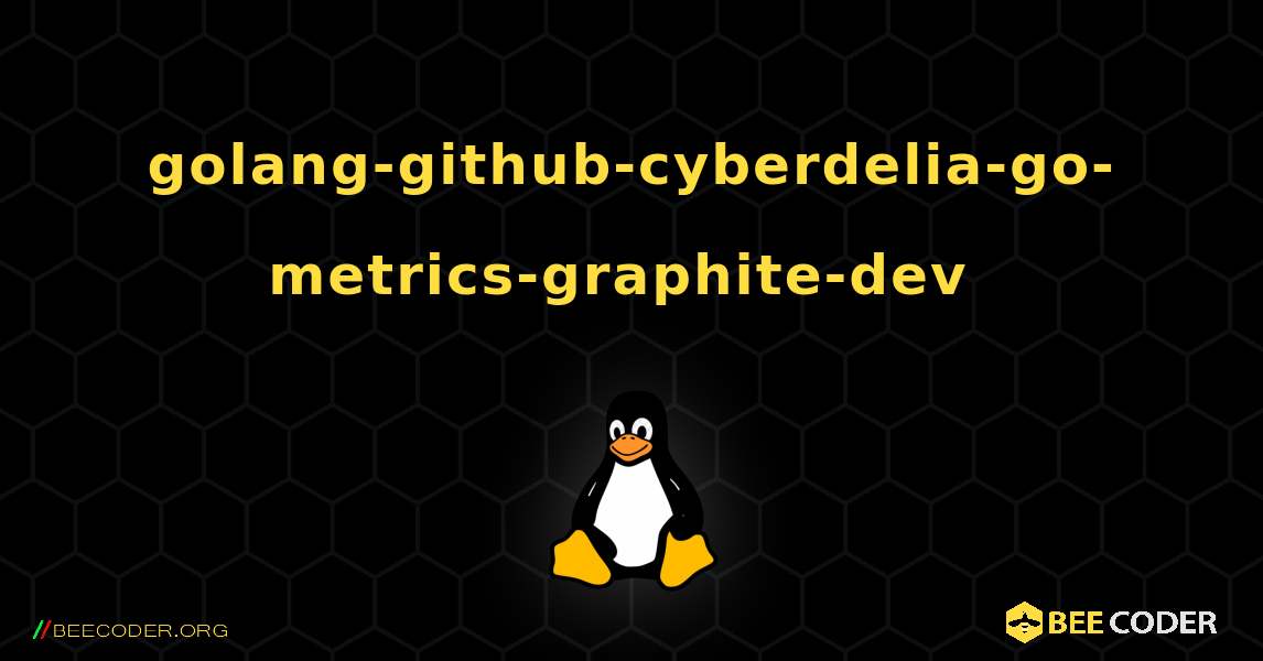 golang-github-cyberdelia-go-metrics-graphite-dev  のインストール方法. Linux