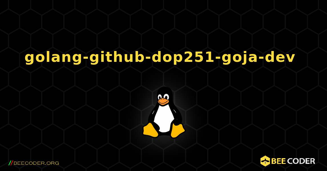 golang-github-dop251-goja-dev  のインストール方法. Linux
