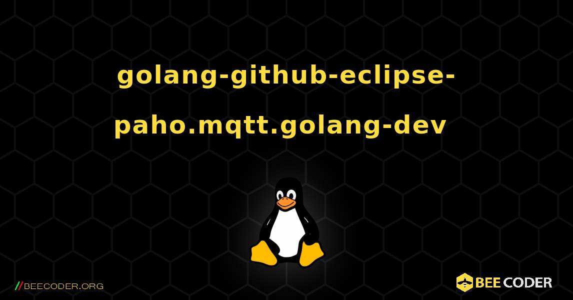 golang-github-eclipse-paho.mqtt.golang-dev  のインストール方法. Linux