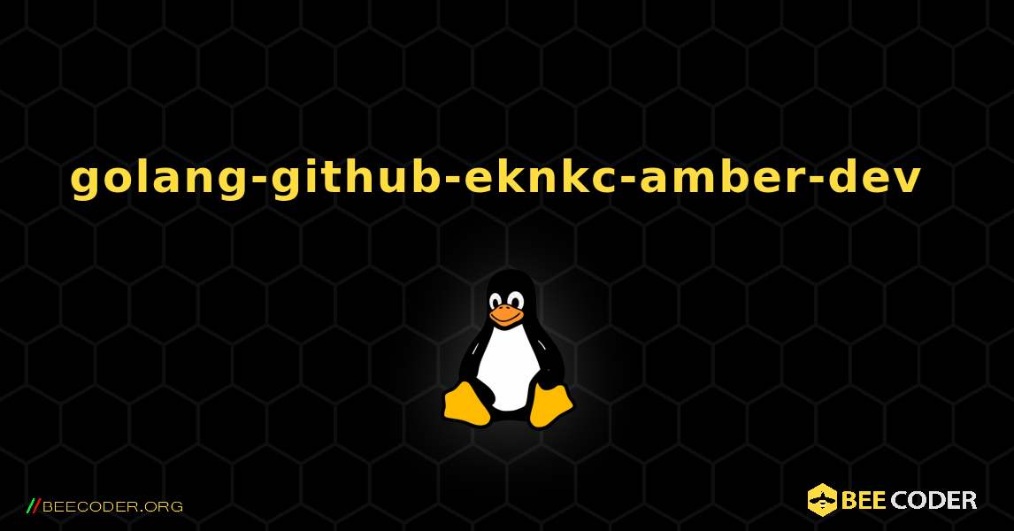golang-github-eknkc-amber-dev  のインストール方法. Linux