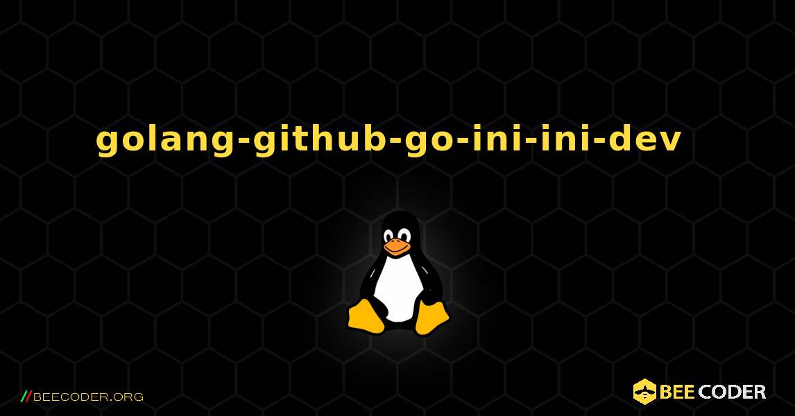 golang-github-go-ini-ini-dev  のインストール方法. Linux