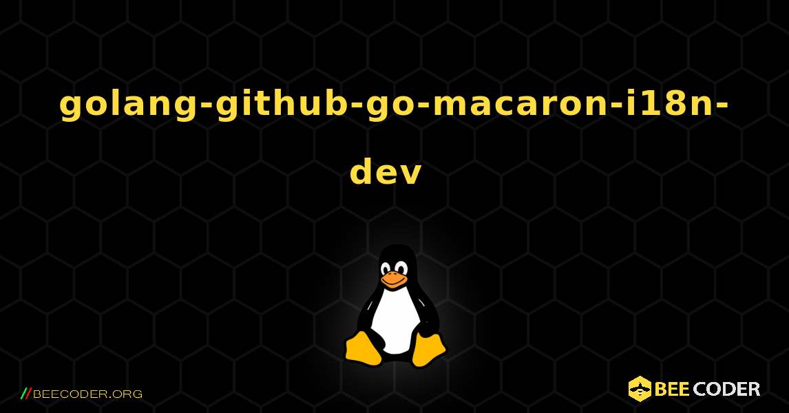 golang-github-go-macaron-i18n-dev  のインストール方法. Linux