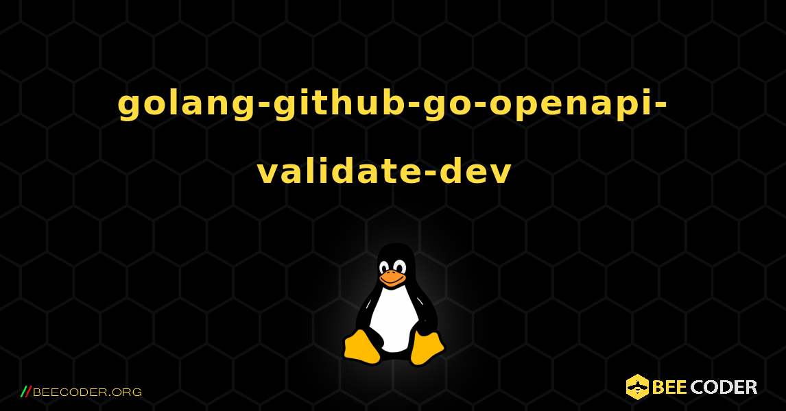 golang-github-go-openapi-validate-dev  のインストール方法. Linux