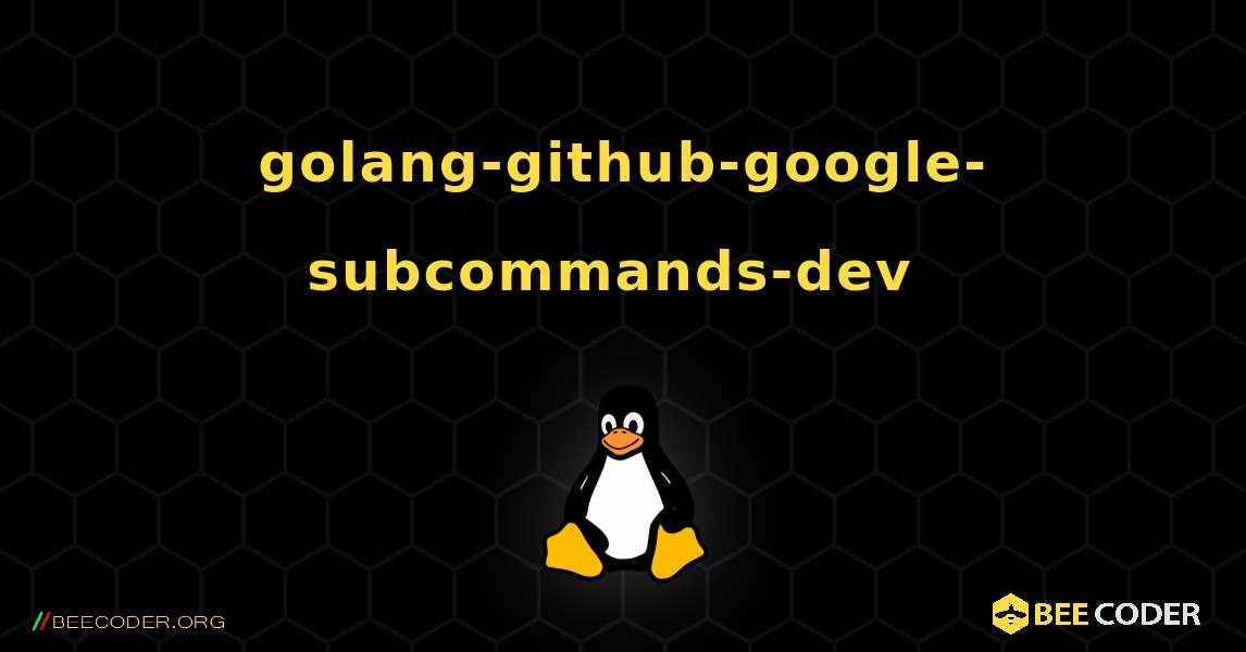 golang-github-google-subcommands-dev  のインストール方法. Linux