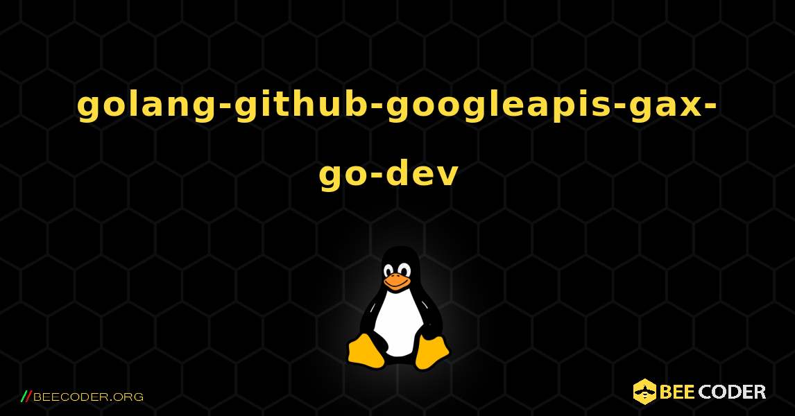 golang-github-googleapis-gax-go-dev  のインストール方法. Linux