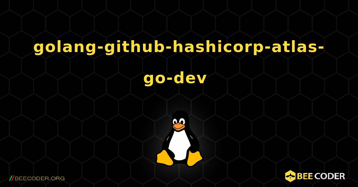 golang-github-hashicorp-atlas-go-dev  のインストール方法. Linux