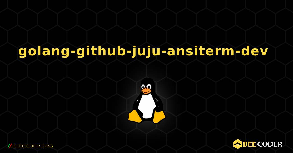 golang-github-juju-ansiterm-dev  のインストール方法. Linux