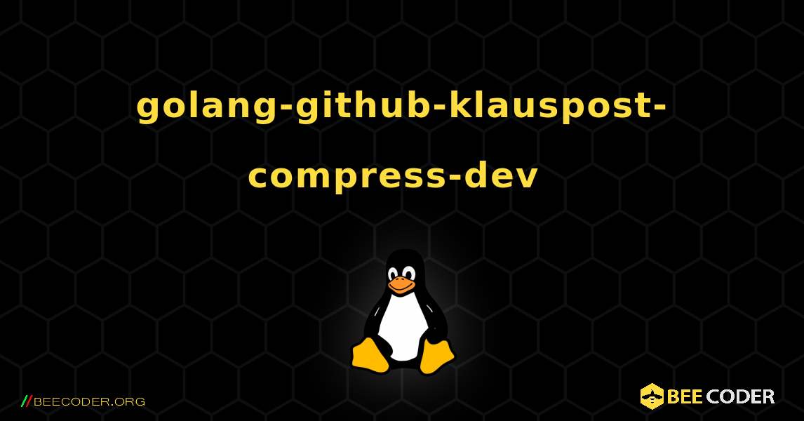 golang-github-klauspost-compress-dev  のインストール方法. Linux