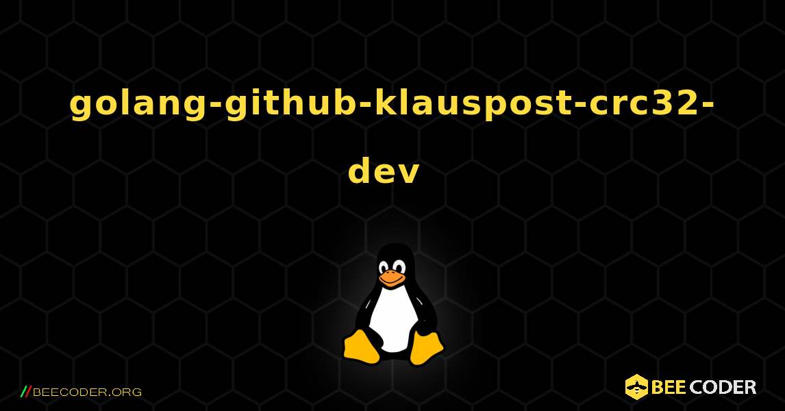 golang-github-klauspost-crc32-dev  のインストール方法. Linux