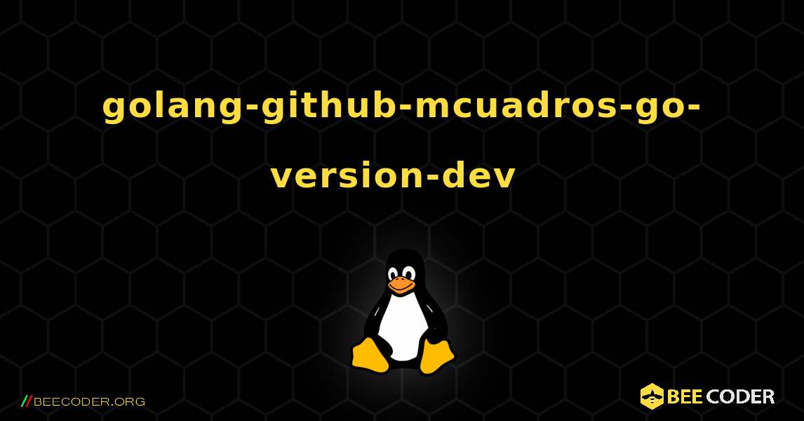 golang-github-mcuadros-go-version-dev  のインストール方法. Linux