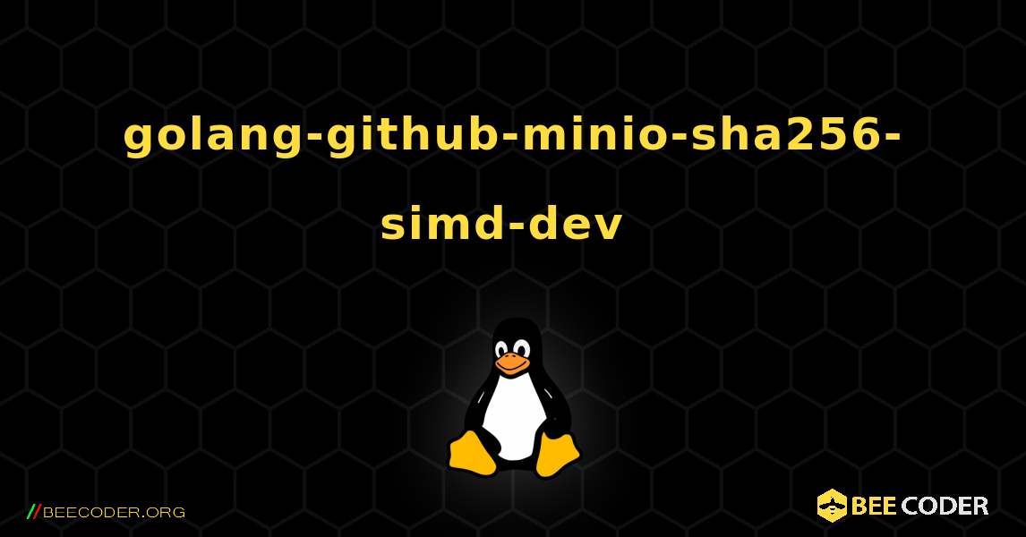 golang-github-minio-sha256-simd-dev  のインストール方法. Linux