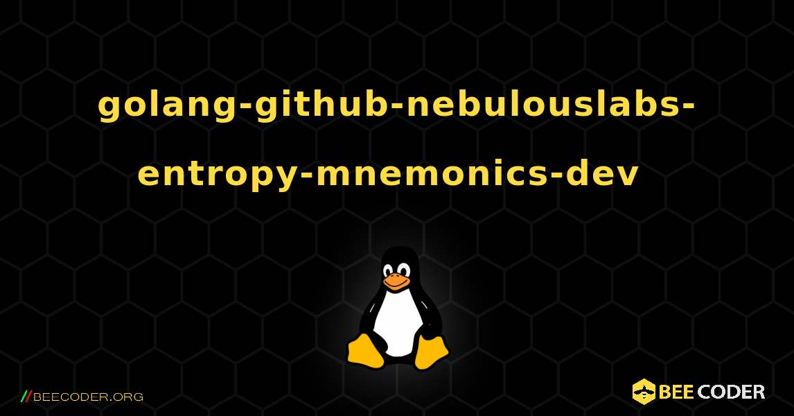 golang-github-nebulouslabs-entropy-mnemonics-dev  のインストール方法. Linux
