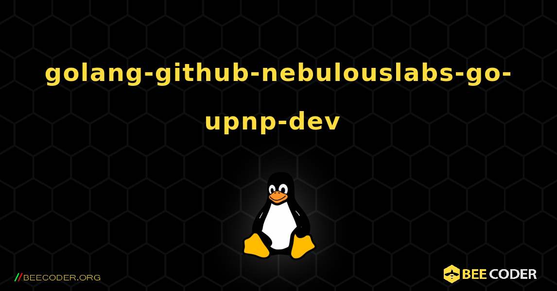 golang-github-nebulouslabs-go-upnp-dev  のインストール方法. Linux