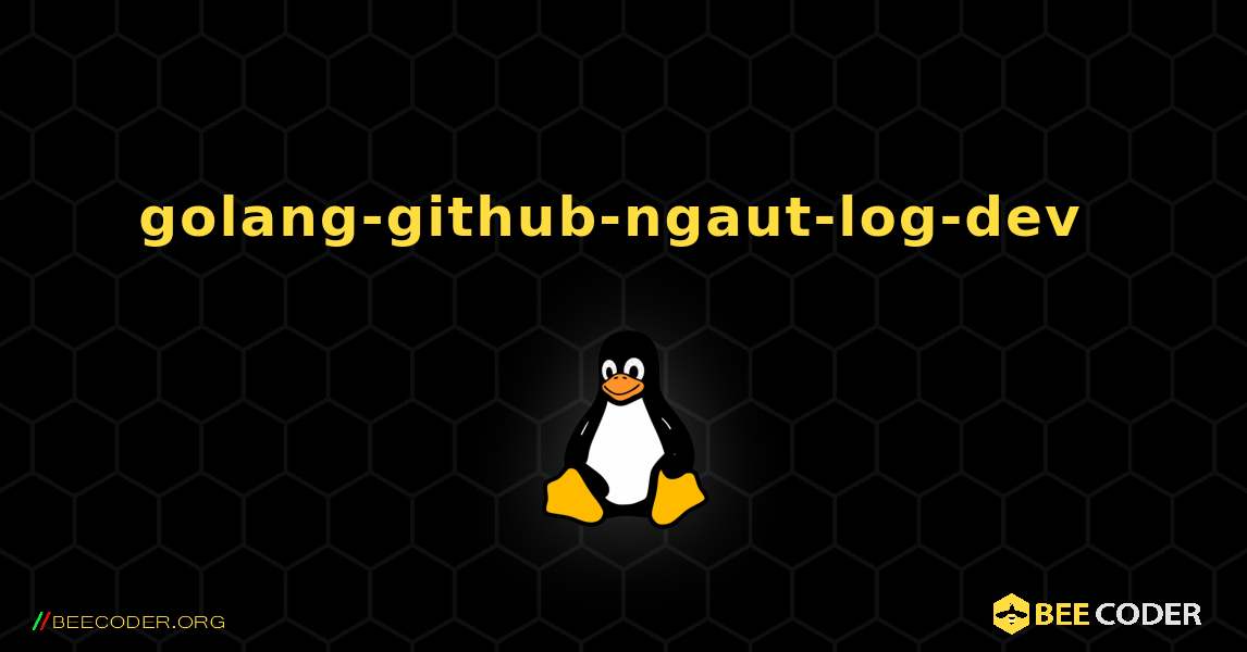 golang-github-ngaut-log-dev  のインストール方法. Linux