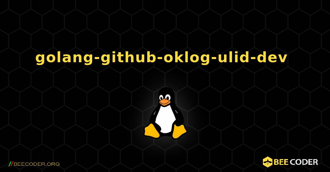 golang-github-oklog-ulid-dev  のインストール方法. Linux