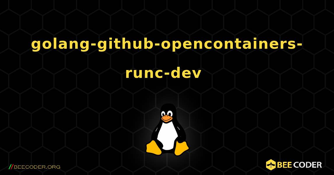 golang-github-opencontainers-runc-dev  のインストール方法. Linux