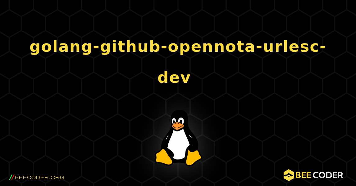 golang-github-opennota-urlesc-dev  のインストール方法. Linux