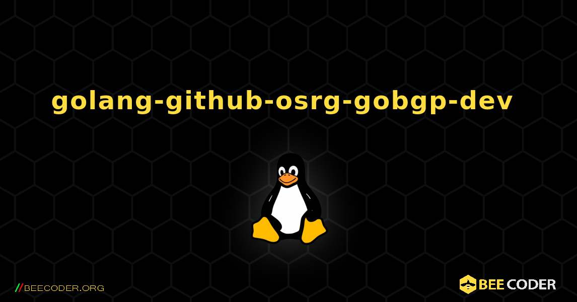 golang-github-osrg-gobgp-dev  のインストール方法. Linux