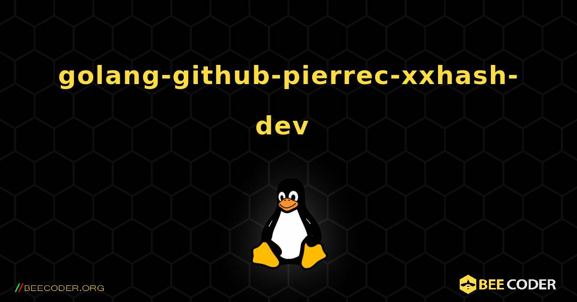 golang-github-pierrec-xxhash-dev  のインストール方法. Linux