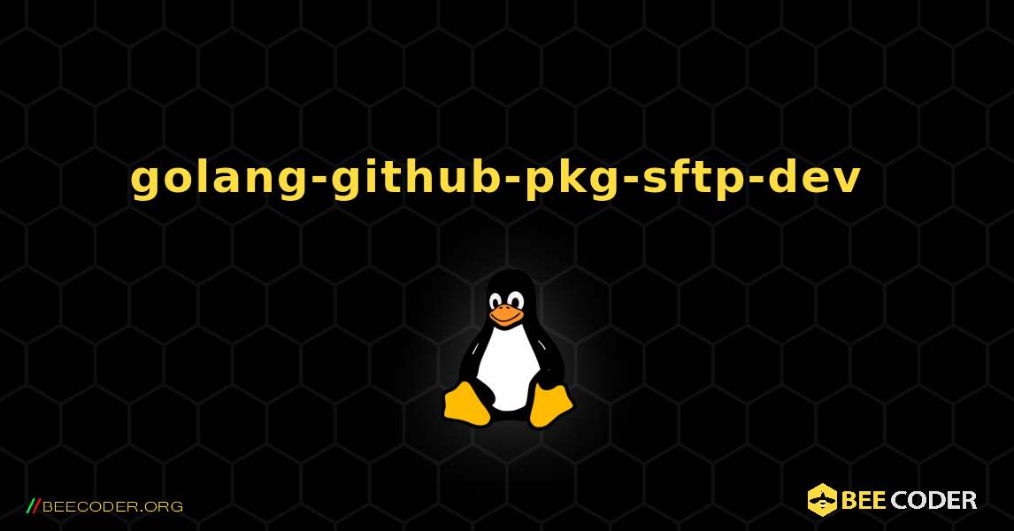golang-github-pkg-sftp-dev  のインストール方法. Linux