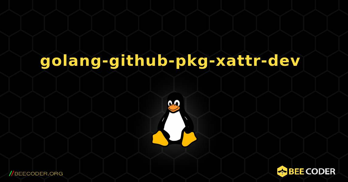 golang-github-pkg-xattr-dev  のインストール方法. Linux