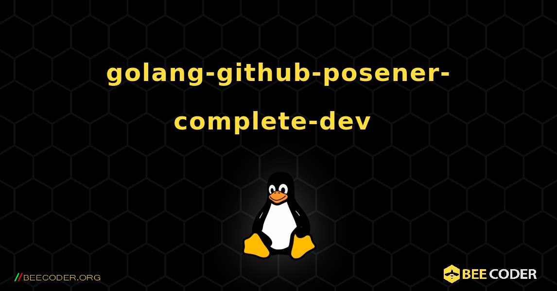 golang-github-posener-complete-dev  のインストール方法. Linux