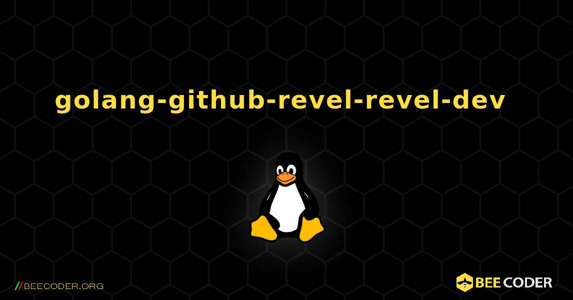 golang-github-revel-revel-dev  のインストール方法. Linux