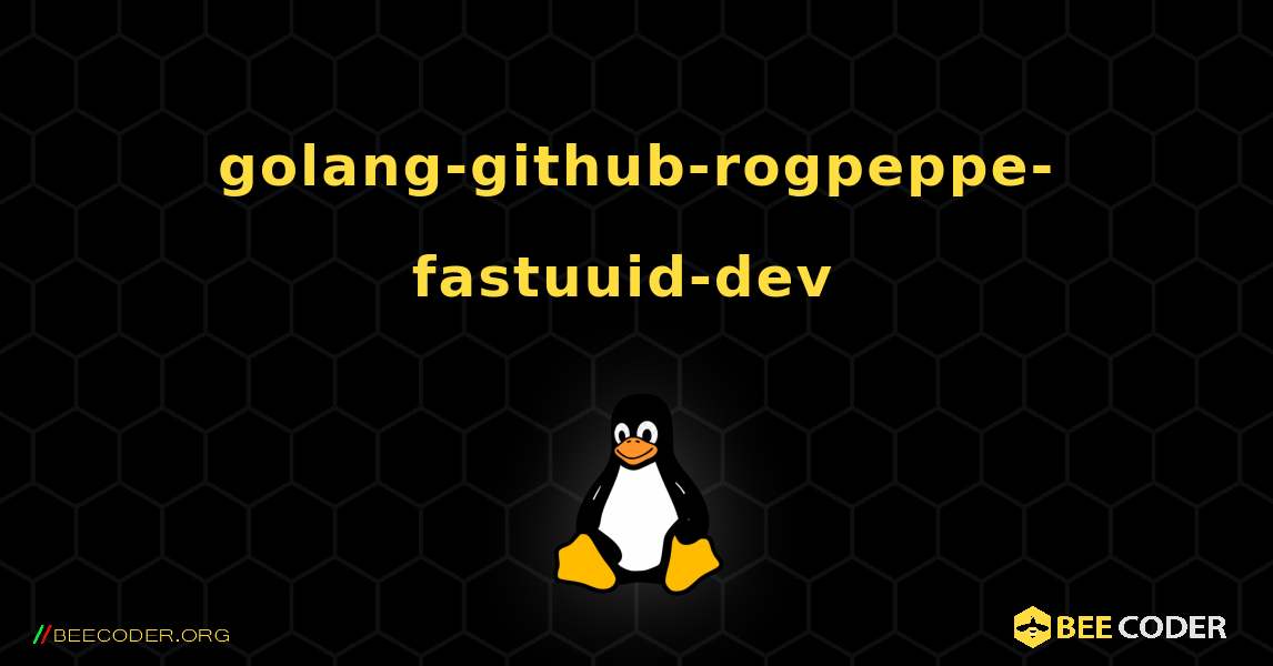golang-github-rogpeppe-fastuuid-dev  のインストール方法. Linux