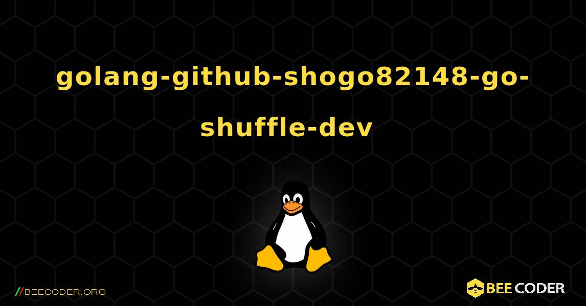 golang-github-shogo82148-go-shuffle-dev  のインストール方法. Linux