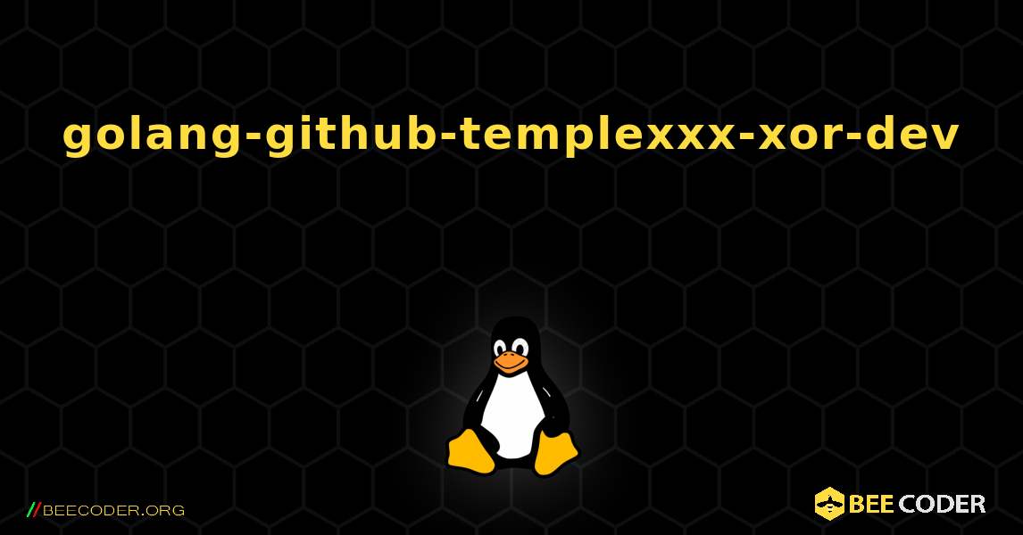golang-github-templexxx-xor-dev  のインストール方法. Linux