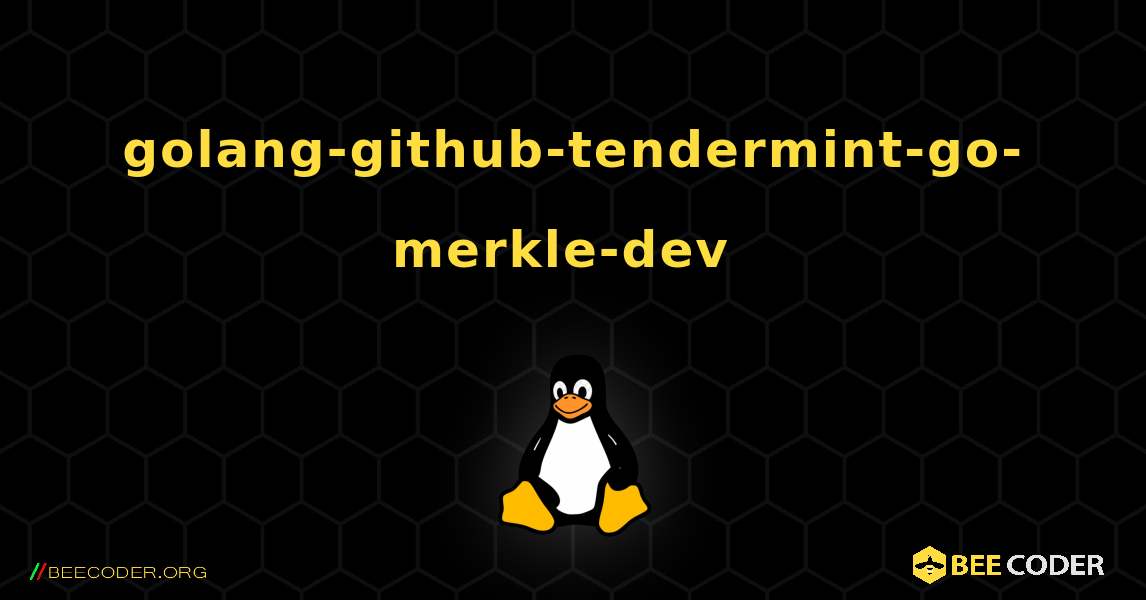 golang-github-tendermint-go-merkle-dev  のインストール方法. Linux