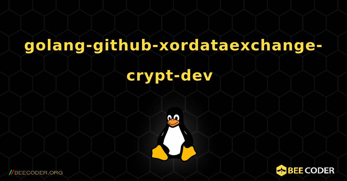 golang-github-xordataexchange-crypt-dev  のインストール方法. Linux
