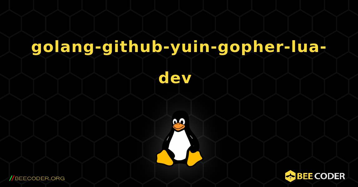 golang-github-yuin-gopher-lua-dev  のインストール方法. Linux