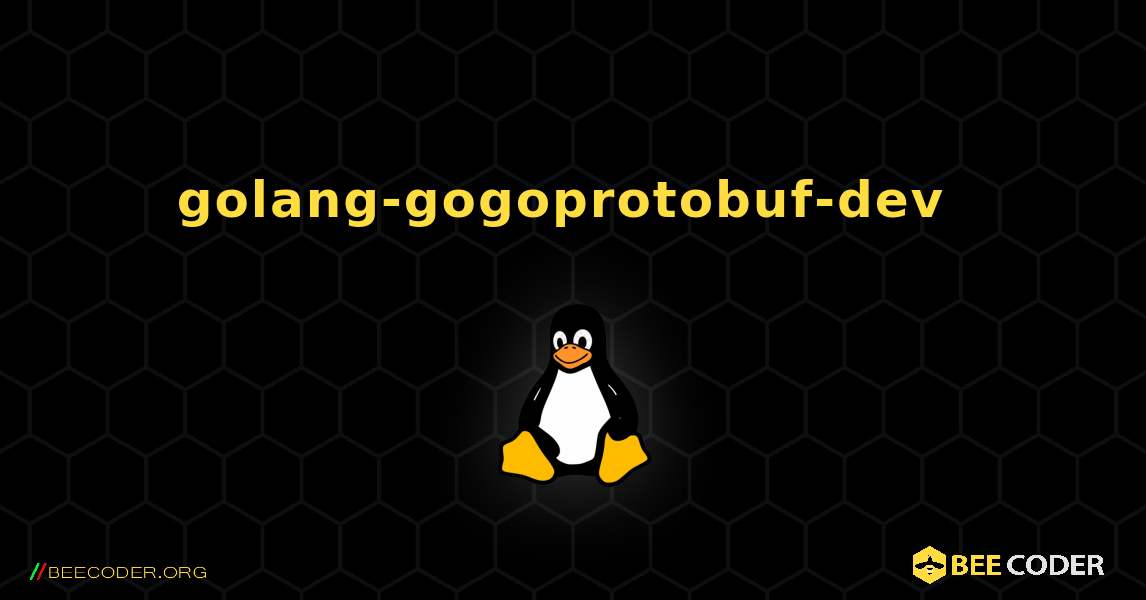 golang-gogoprotobuf-dev  のインストール方法. Linux