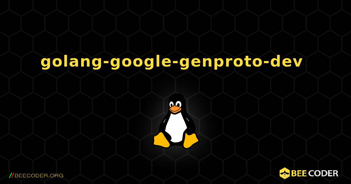 golang-google-genproto-dev  のインストール方法. Linux
