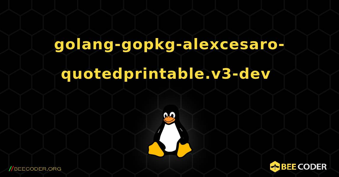 golang-gopkg-alexcesaro-quotedprintable.v3-dev  のインストール方法. Linux
