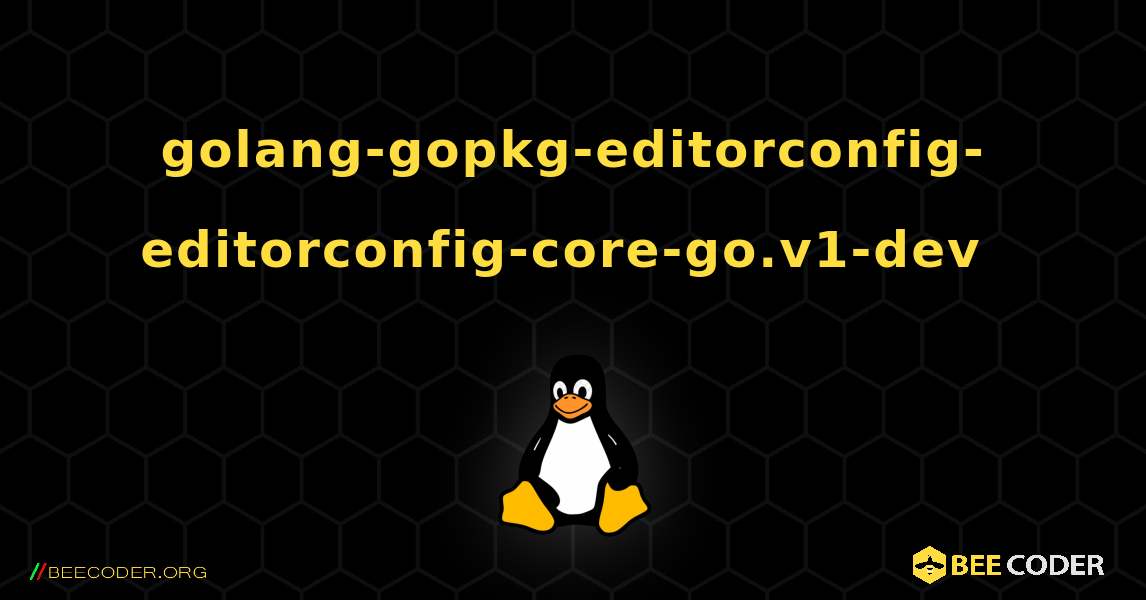 golang-gopkg-editorconfig-editorconfig-core-go.v1-dev  のインストール方法. Linux