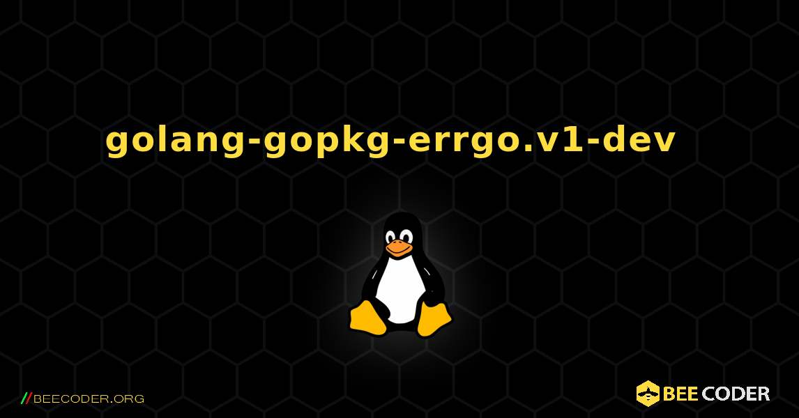 golang-gopkg-errgo.v1-dev  のインストール方法. Linux