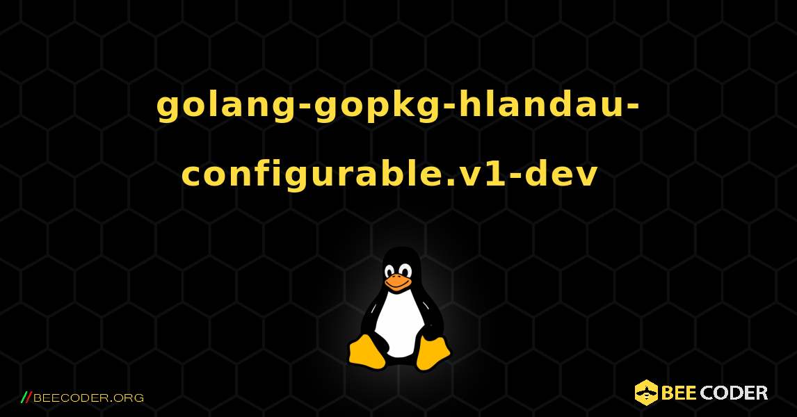 golang-gopkg-hlandau-configurable.v1-dev  のインストール方法. Linux