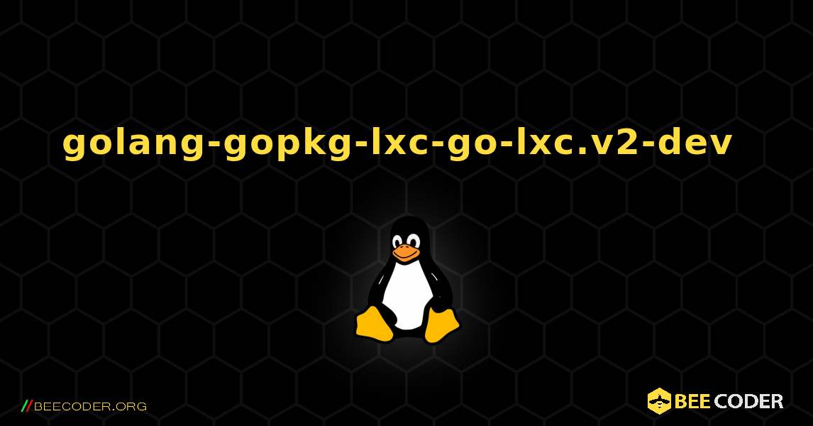 golang-gopkg-lxc-go-lxc.v2-dev  のインストール方法. Linux