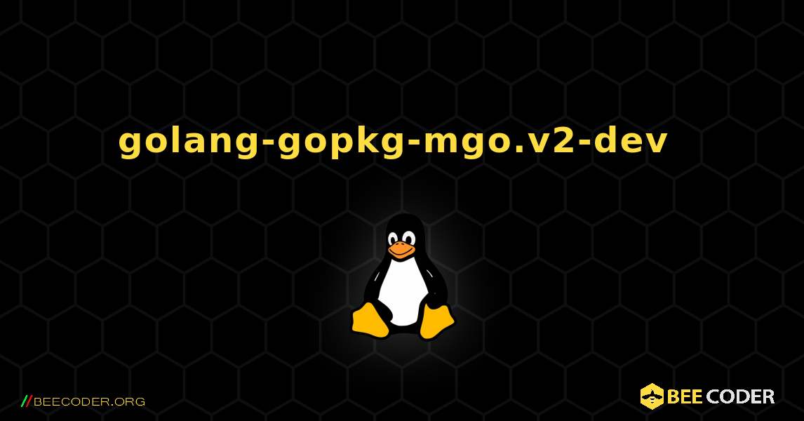 golang-gopkg-mgo.v2-dev  のインストール方法. Linux