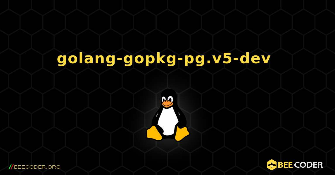 golang-gopkg-pg.v5-dev  のインストール方法. Linux