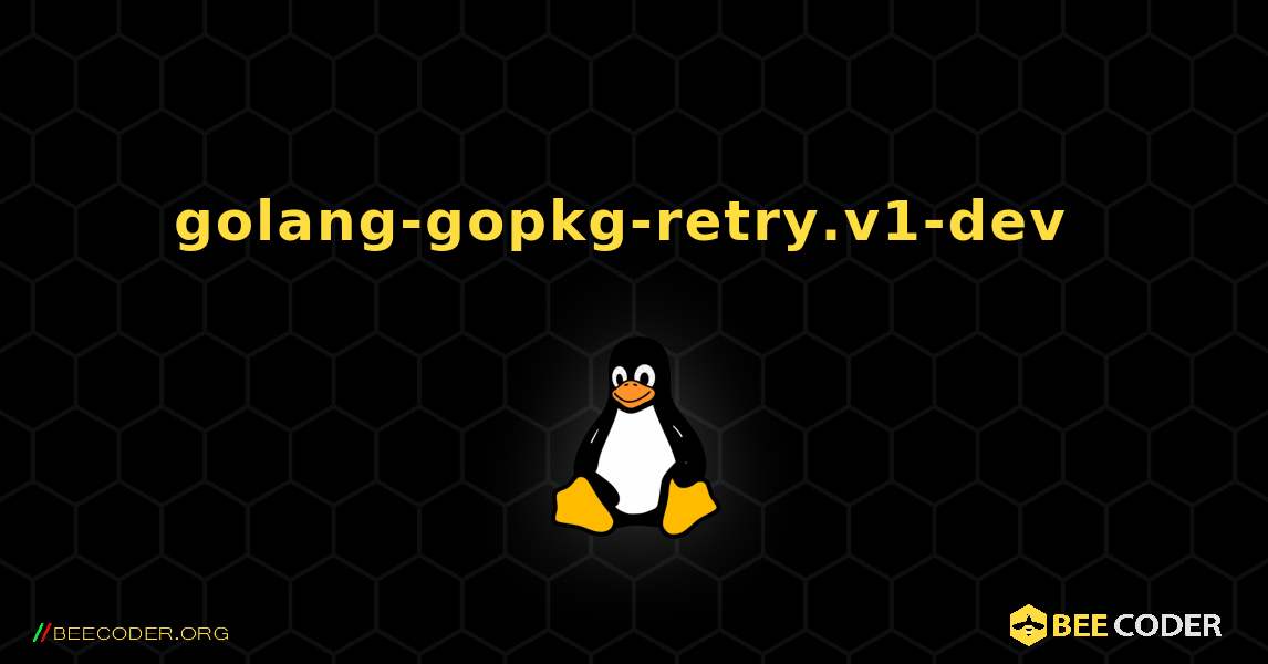 golang-gopkg-retry.v1-dev  のインストール方法. Linux