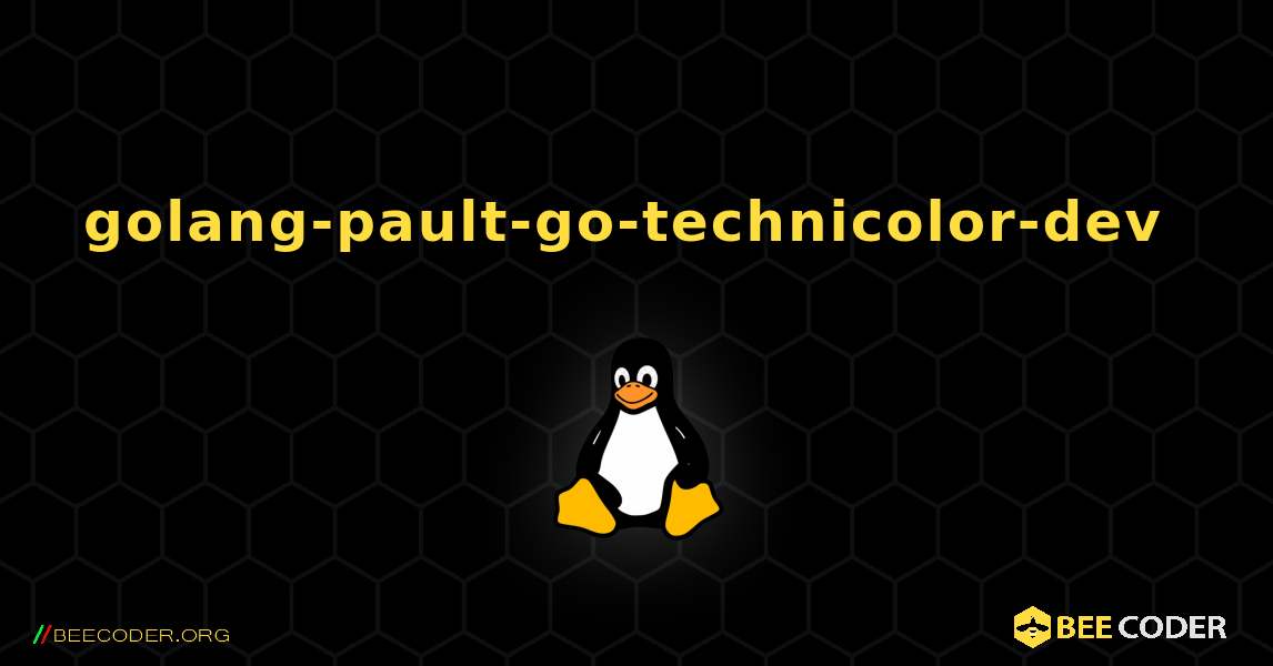 golang-pault-go-technicolor-dev  のインストール方法. Linux
