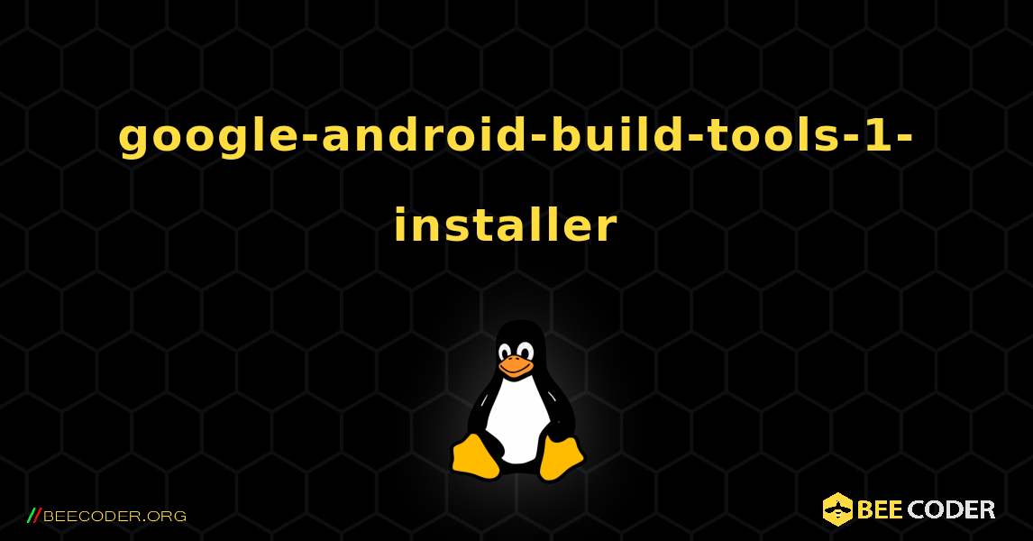 google-android-build-tools-1-installer  のインストール方法. Linux