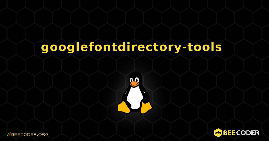 googlefontdirectory-tools  のインストール方法. Linux